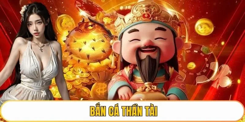 Bắn Cá Thần Tài