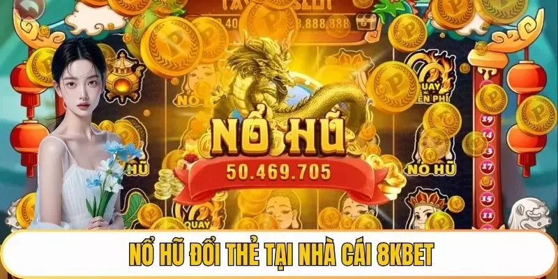 nổ hũ đổi thẻ